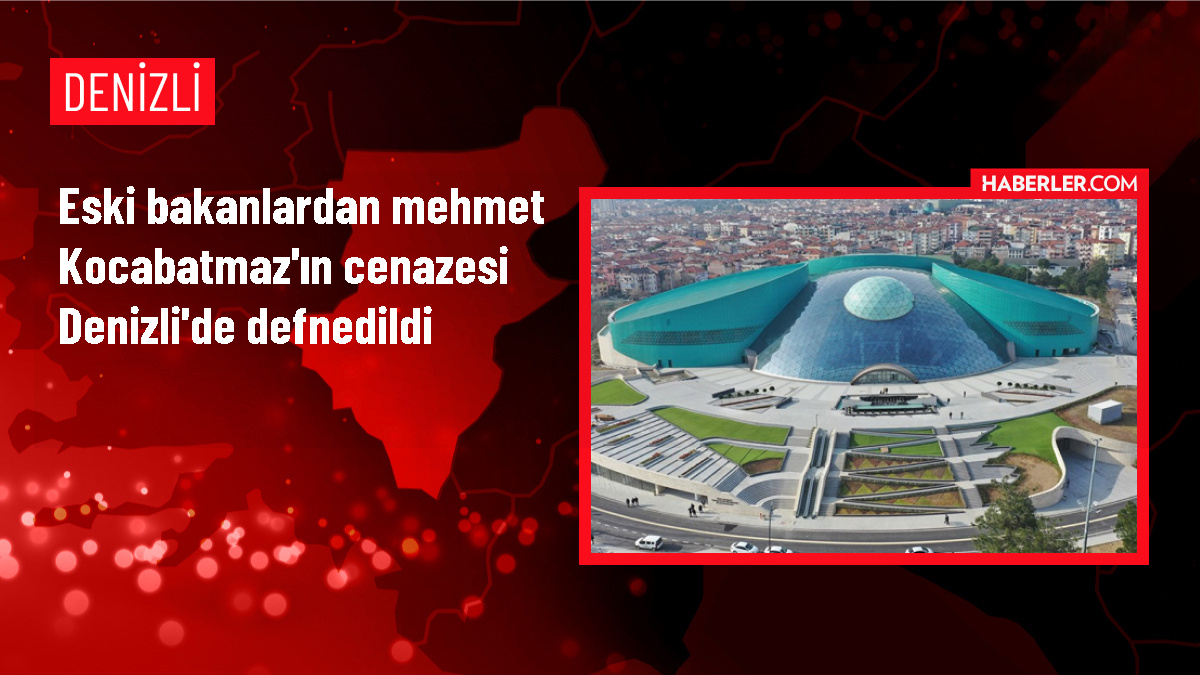 Eski Devlet Bakanı Mehmet Kocabatmaz'ın Cenazesi Denizli'de Defnedildi