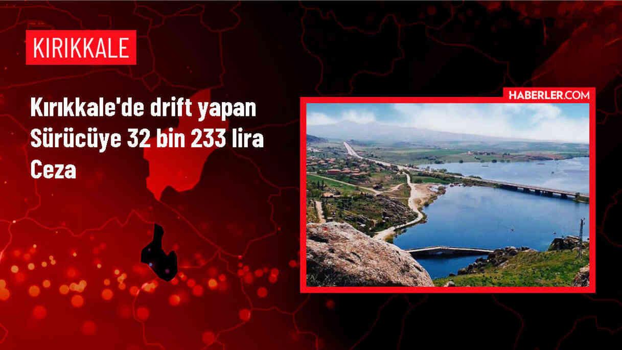 Kırıkkale'de kavşakta drift yapan sürücüye 32 bin 233 lira ceza