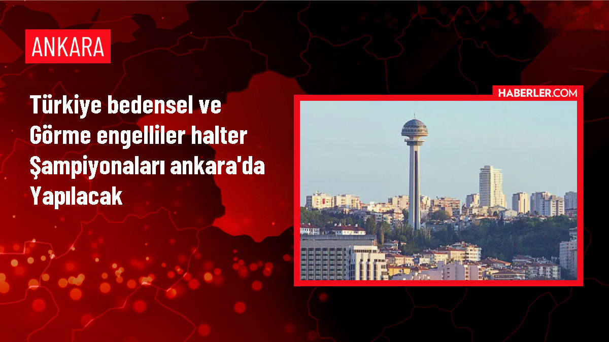 Türkiye Bedensel Engelliler ve Görme Engelliler Halter Şampiyonaları Ankara'da düzenlenecek