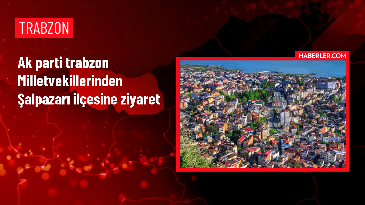 AK Parti Trabzon Milletvekilleri Şalpazarı Belediye Başkanı'nı Ziyaret Etti