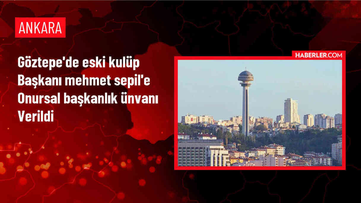 Göztepe'nin eski başkanı Mehmet Sepil'e onursal başkanlık unvanı verildi