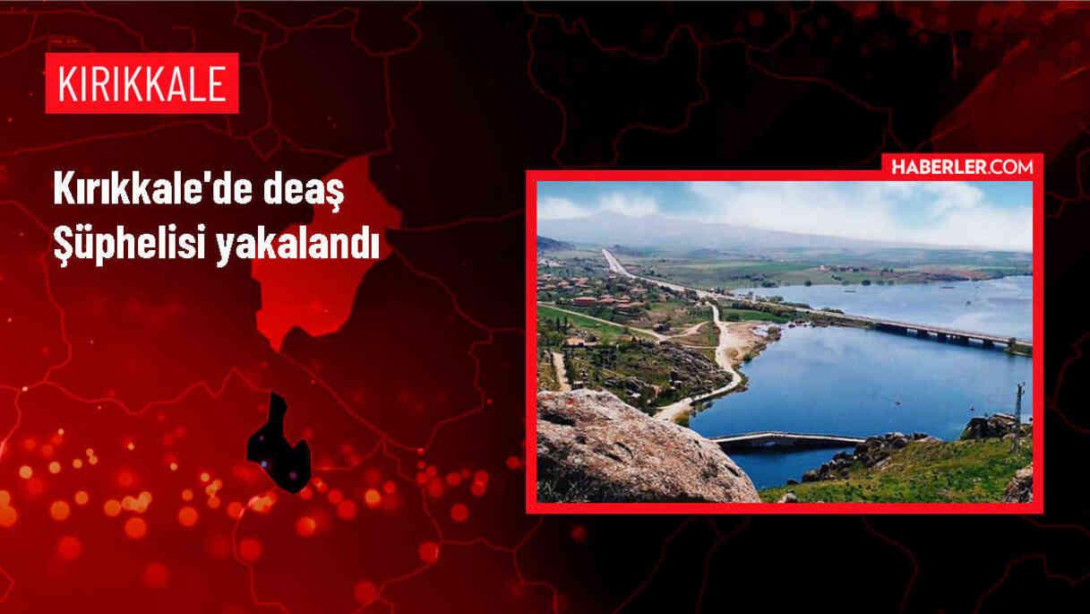 Kırıkkale'de DEAŞ Operasyonu: Yabancı Uyruklu Şüpheli Gözaltına Alındı