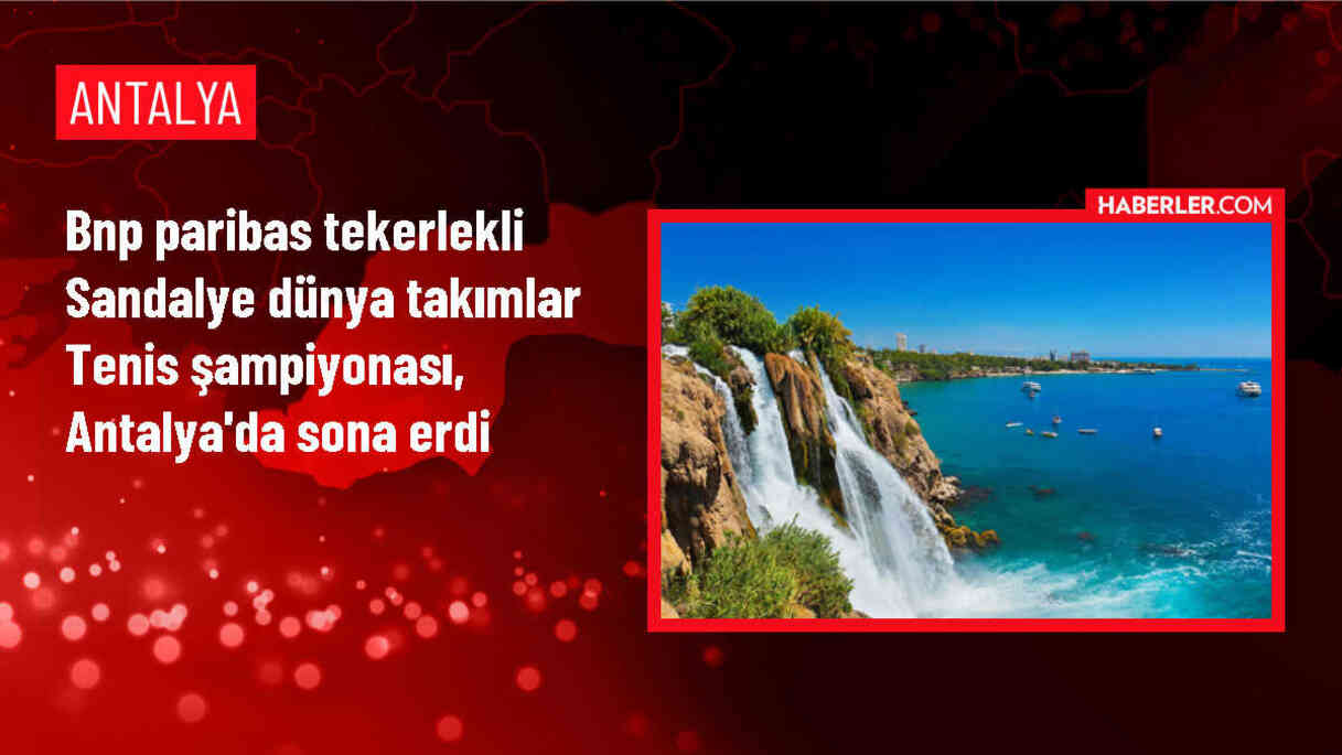 BNP Paribas Tekerlekli Sandalye Dünya Takımlar Şampiyonası Antalya'da Tamamlandı