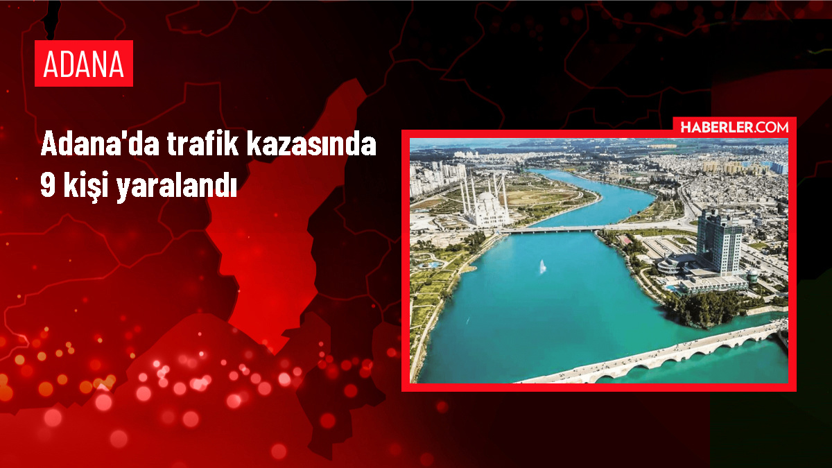 Adana'da trafik kazasında 9 kişi yaralandı