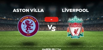Aston Villa Liverpool maçı kaç kaç, bitti mi? MAÇ SKORU! A.Villa Liverpool maçı kaç kaç, canlı maç skoru!