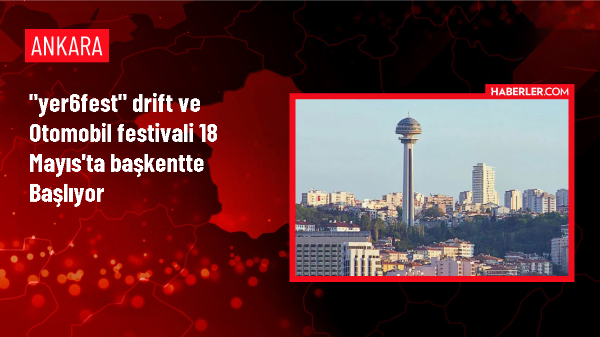 Ankara'da Yer6Fest Drift ve Otomobil Festivali Başlıyor