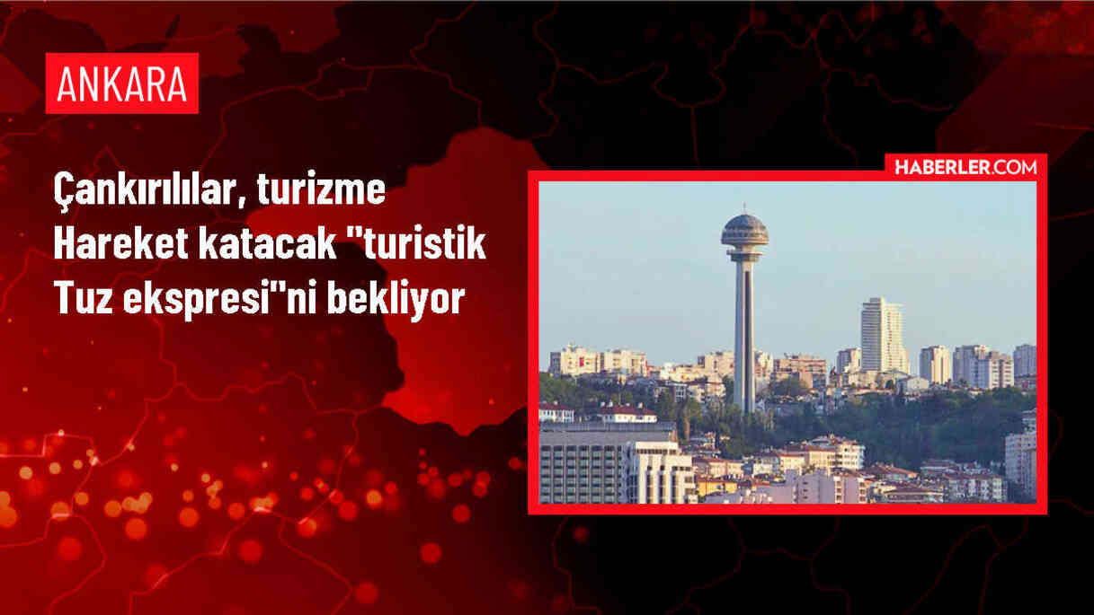 Ankara'dan Çankırı'ya Turistik Tuz Ekspresi Seferleri Başlıyor