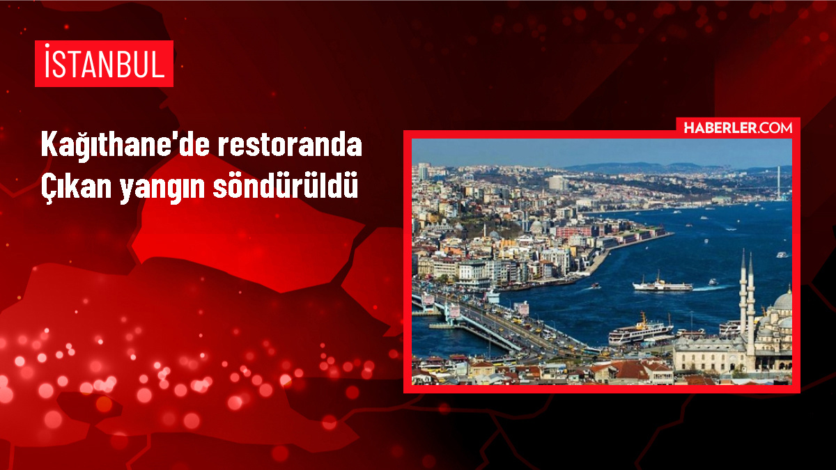 İstanbul Kağıthane'de restoranda çıkan yangın hasara neden oldu