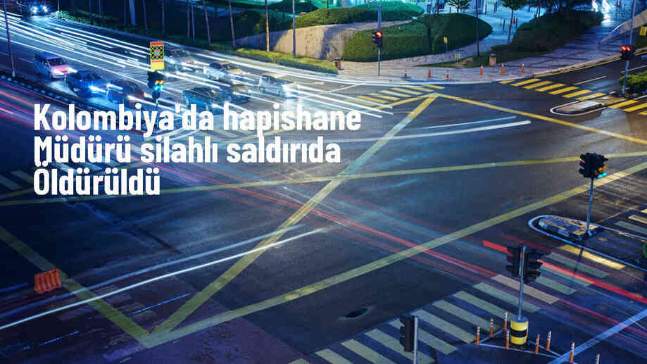 Kolombiya'da hapishane müdürü silahlı saldırıda hayatını kaybetti