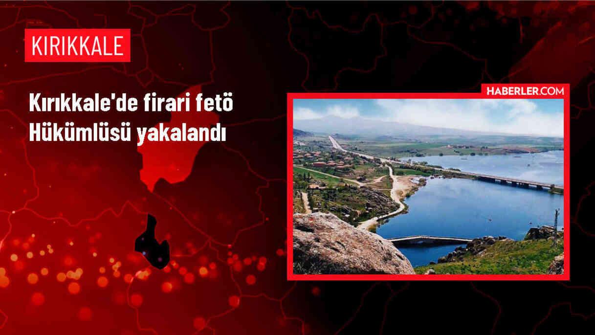 Kırıkkale'de FETÖ üyesi olan firari yakalandı