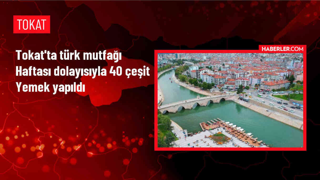 Tokat'ta Türk Mutfağı Haftası'nda 40 Çeşit Yöresel Yemek Tanıtıldı