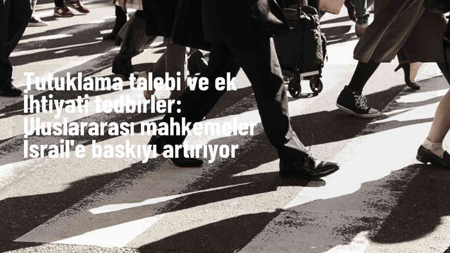 UAD'de İsrail aleyhine alınan tedbir kararları ne anlama geliyor?