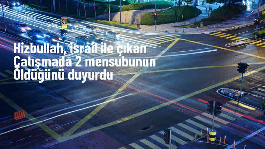 Hizbullah, İsrail ile yaşanan çatışmada 2 mensubunu kaybetti
