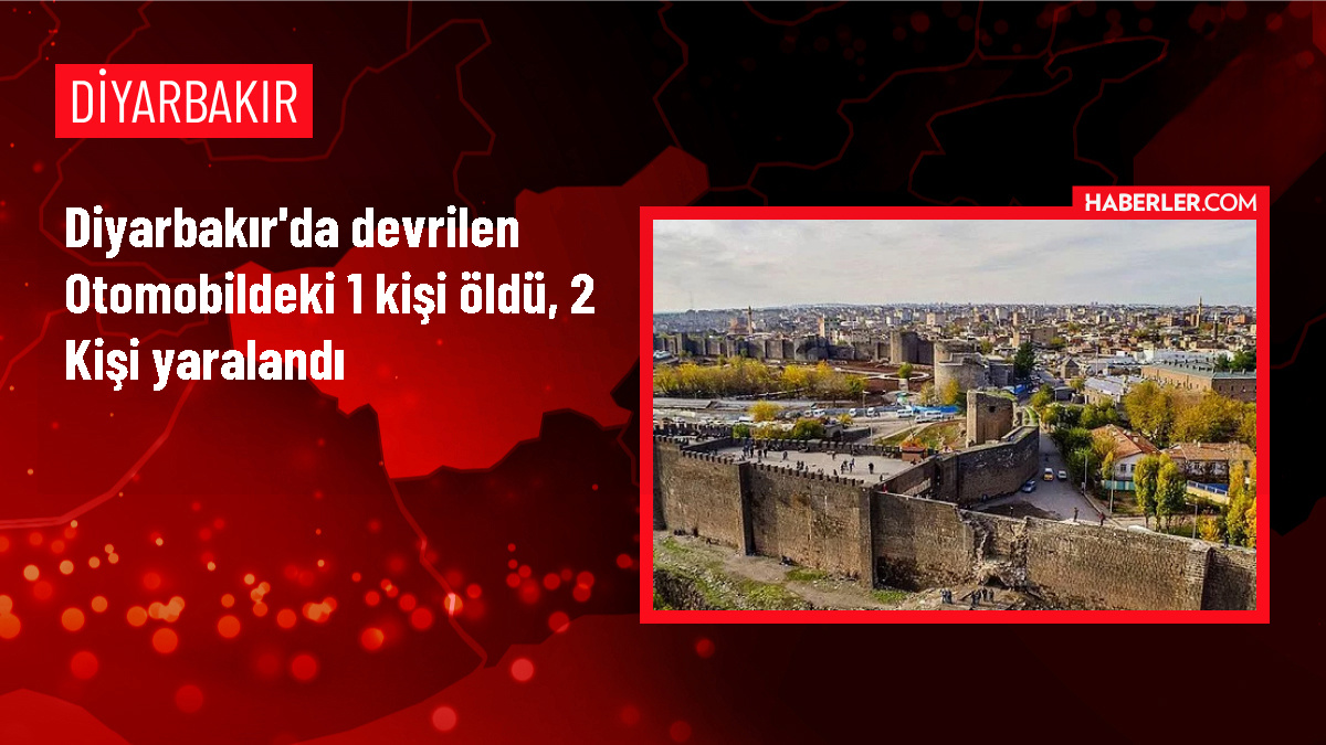 Diyarbakır'da otomobil devrildi: 1 ölü, 2 yaralı