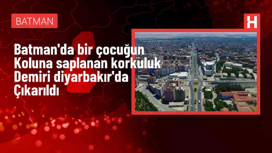 Batman'da bir çocuğun koluna saplanan korkuluk demiri çıkarıldı