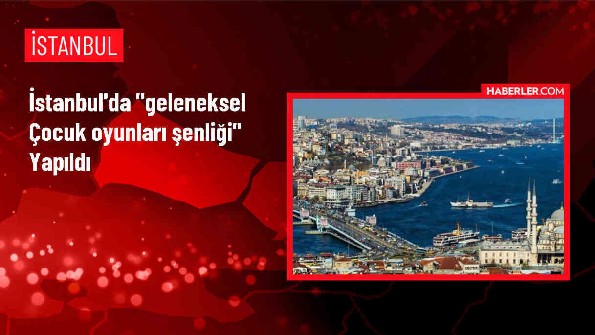 Başakşehir ve Arnavutköy'de Geleneksel Çocuk Oyunları Şenliği Düzenlendi