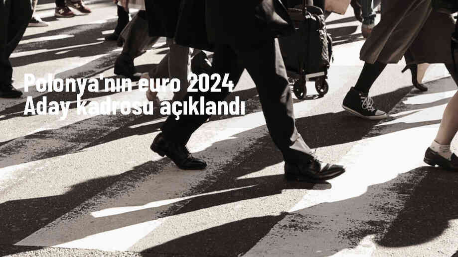 Polonya Milli Futbol Takımı'nın 2024 Avrupa Şampiyonası aday kadrosu açıklandı