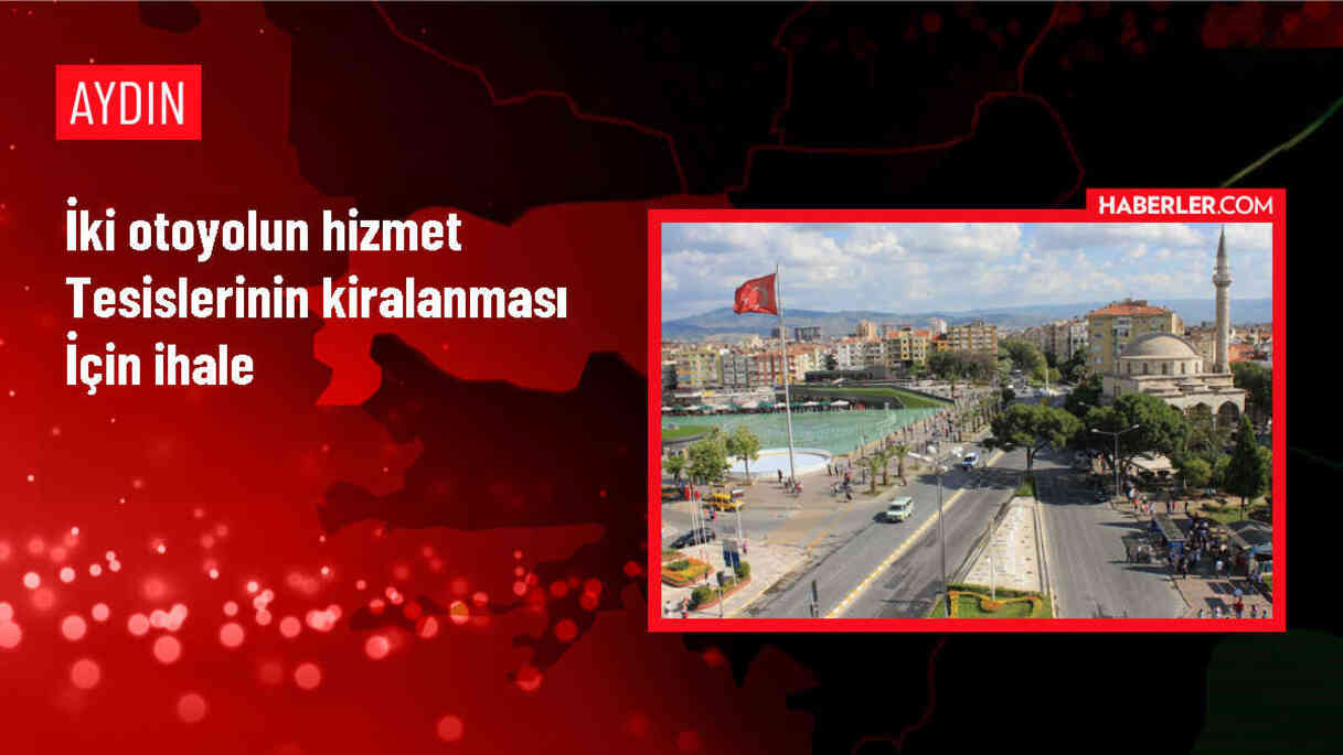 İki otoyolun bazı hizmet tesislerinin kiralanması için ihale yapılacak