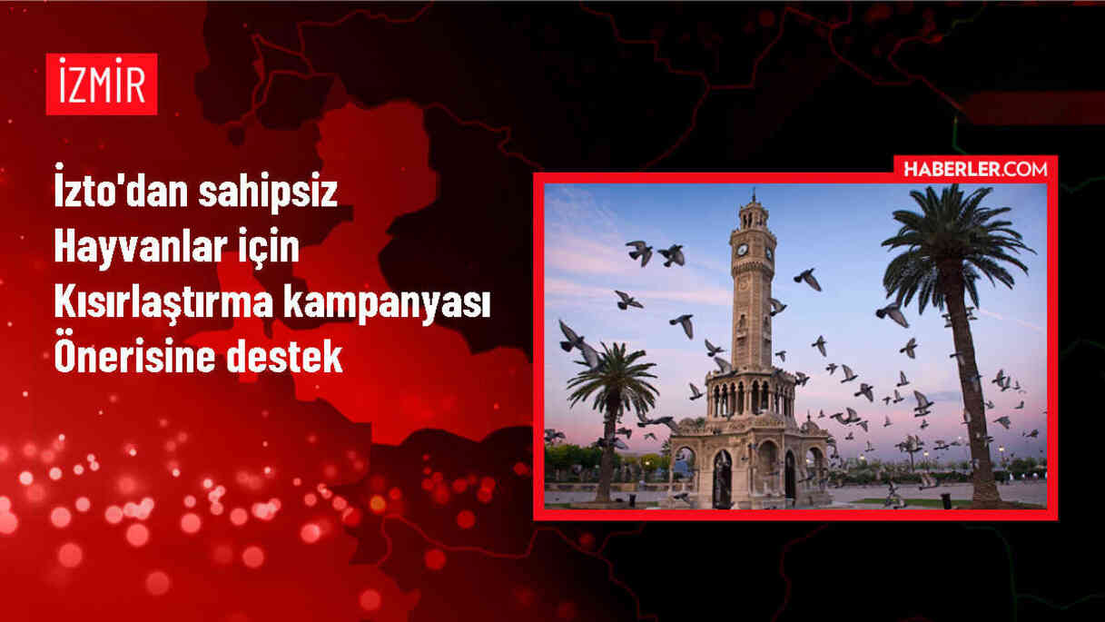 İZTO Başkanı: Sahipsiz Hayvanlar İçin Kısırlaştırma Kampanyası Düzenlenmeli
