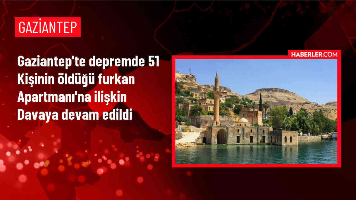 Nizip'teki depremde yıkılan apartmanda 6 sanığın yargılanması devam ediyor