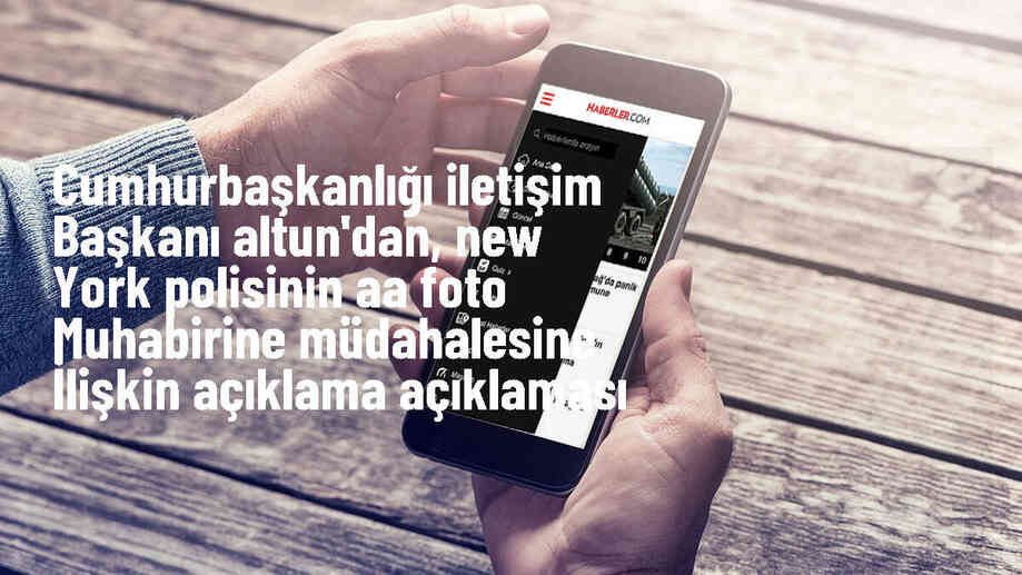 Cumhurbaşkanlığı İletişim Başkanı Fahrettin Altun, AA foto muhabiri Fatih Aktaş'ın New York Polisinin müdahalesini kınadı