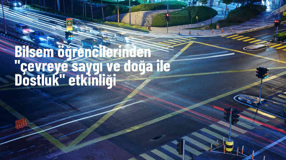Çubuk BİLSEM Öğrencileri Çevreye Saygı ve Doğa ile Dostluk Etkinliği Düzenledi