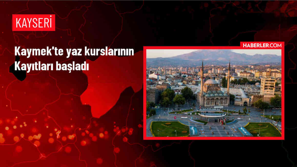 Kayseri Büyükşehir Belediyesi Yaz Kurslarına Kayıtlar Başladı