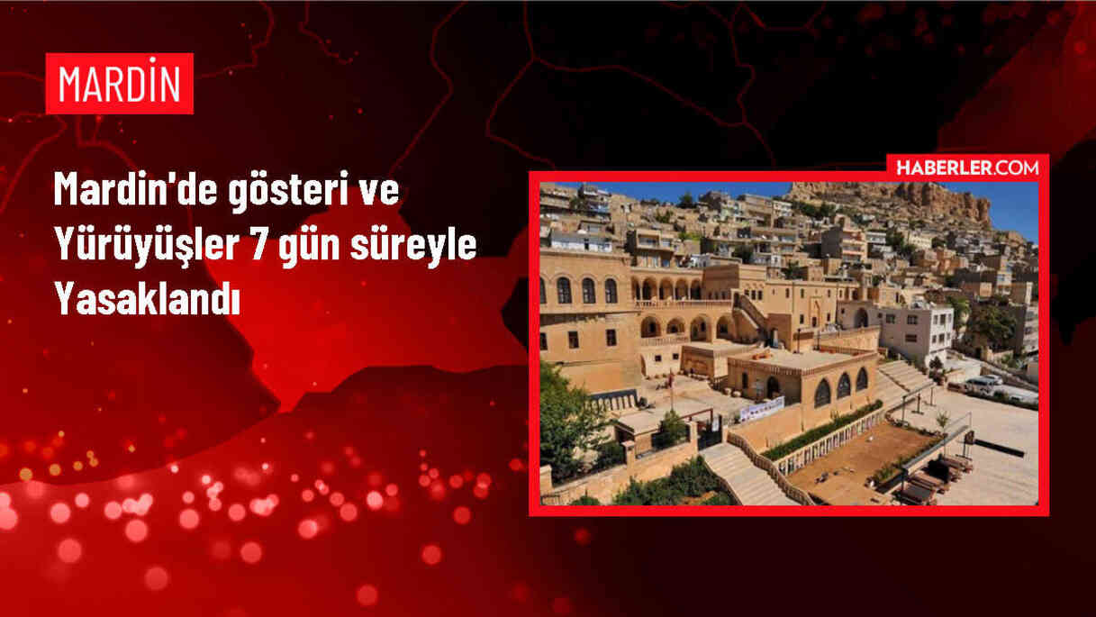 Mardin'de Eylem ve Etkinlikler 7 Gün Süreyle Yasaklandı
