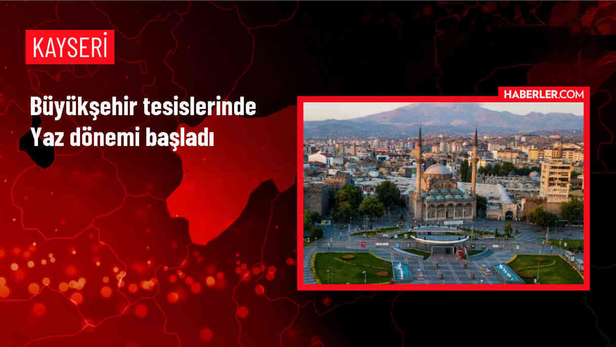 Kayseri'de Yaz Sezonu Başladı