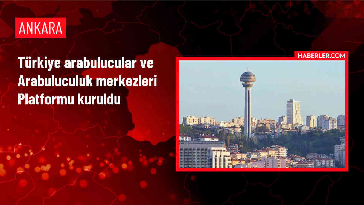 Türkiye Arabulucular ve Arabuluculuk Merkezleri Platformu Kuruldu
