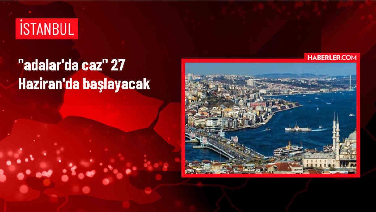 Adalar'da Caz Festivali Başlıyor