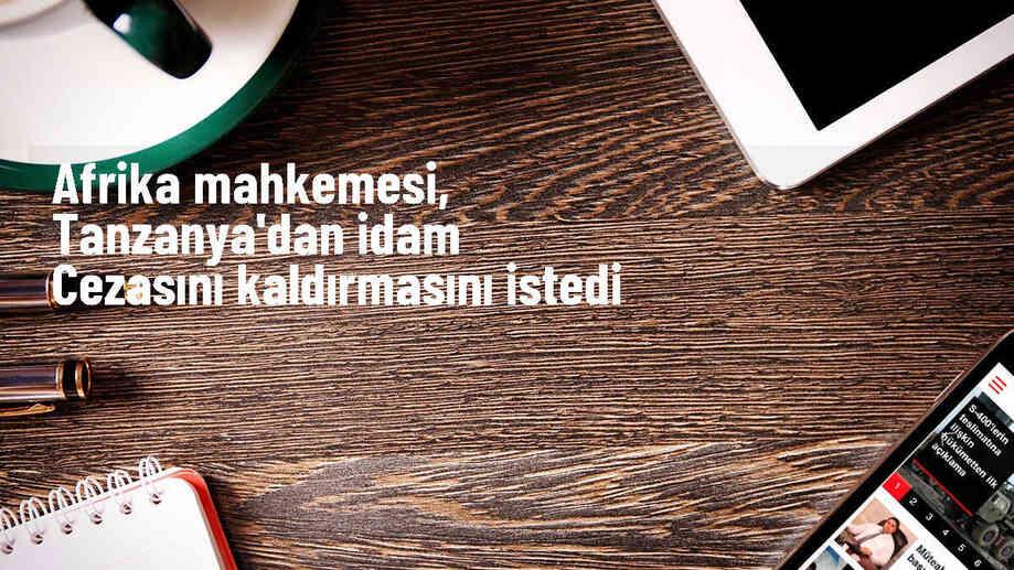 Afrika İnsan ve Halkların Hakları Mahkemesi, Tanzanya'ya idam cezasını kaldırması için çağrıda bulundu