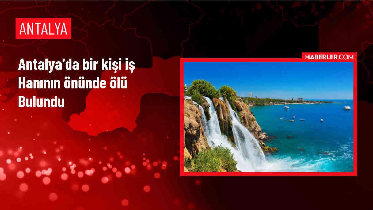 Antalya'da İş Hanının Önünde Ölü Bulundu