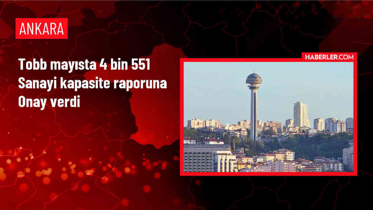 TOBB Sanayi Kapasite Raporu Sayısı Yüzde 10 Arttı