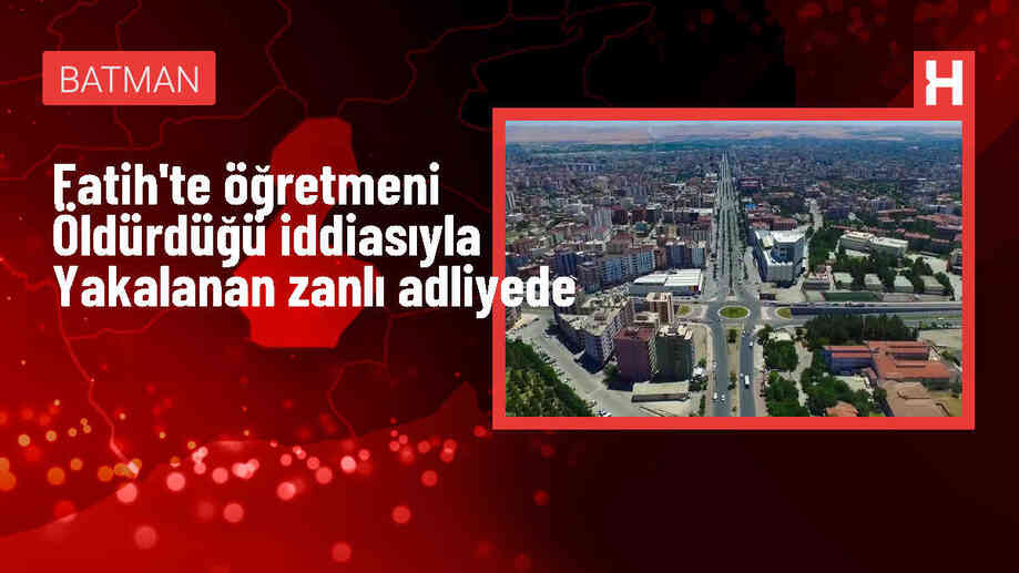 Fatih'te Öğretmen Cinayeti Şüphelisi Adliyeye Sevk Edildi