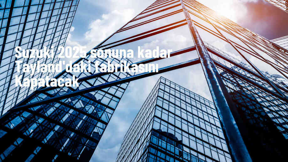 Suzuki Motor Tayland'daki Fabrikasını Kapatacak