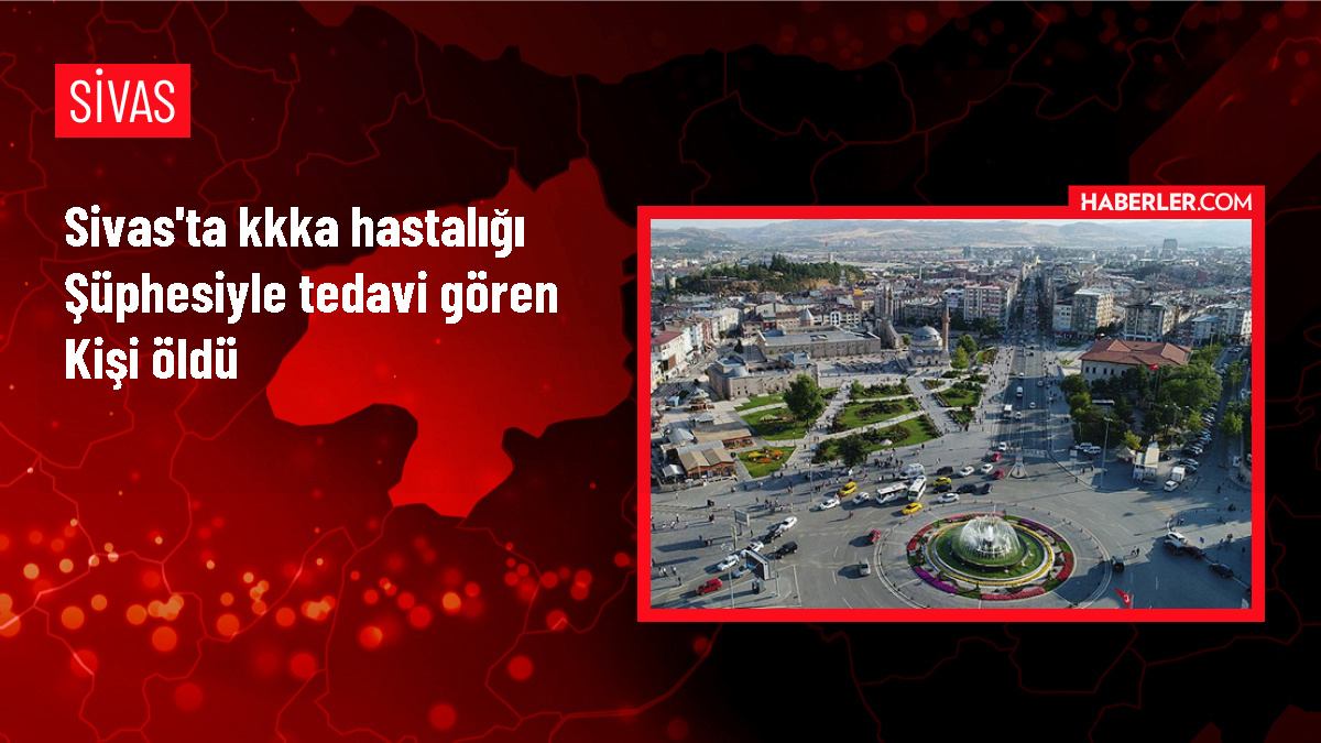 Sivas'ta KKKA Hastası Genç Hayatını Kaybetti