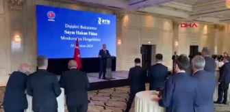 Dışişleri Bakanı Hakan Fidan, Rus-Türk İşinsanları Birliği etkinliğine katıldı