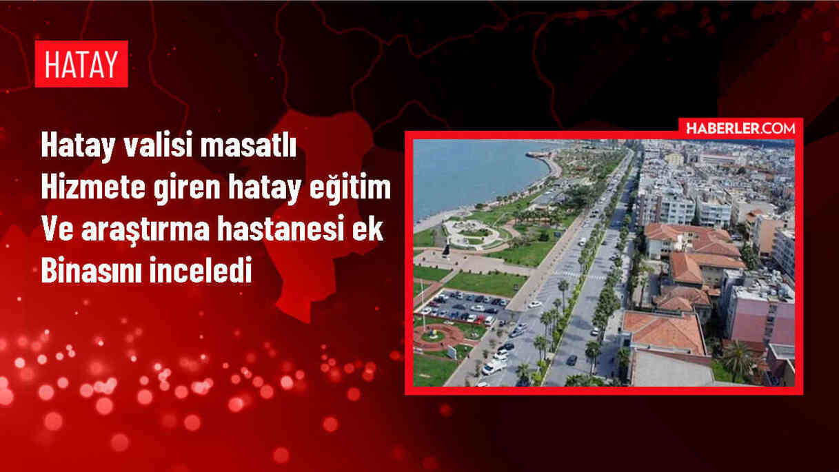 Hatay Eğitim ve Araştırma Hastanesi Ek Binası Hizmete Girdi