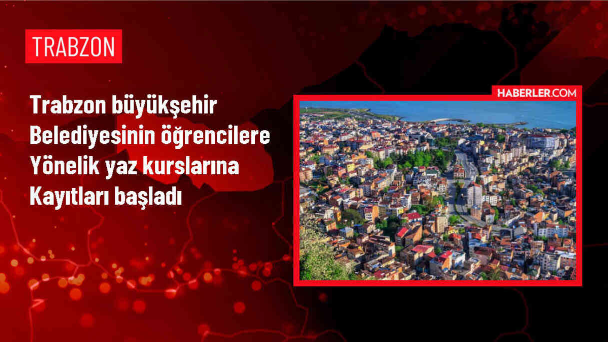 Trabzon Büyükşehir Belediyesi Yaz Kursları Başlıyor