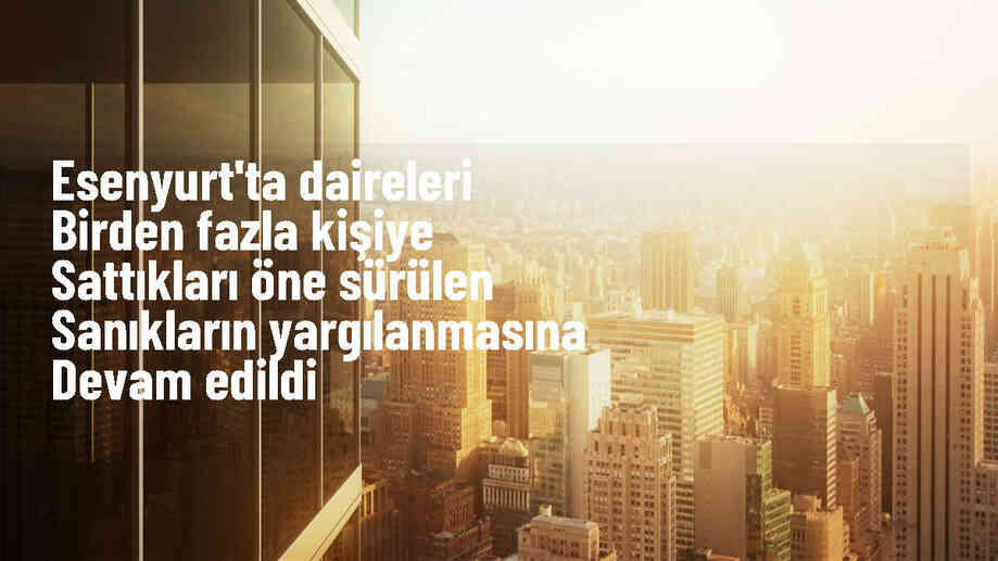 Esenyurt'ta Fly Butik Rezidans dolandırıcılığı davası devam ediyor
