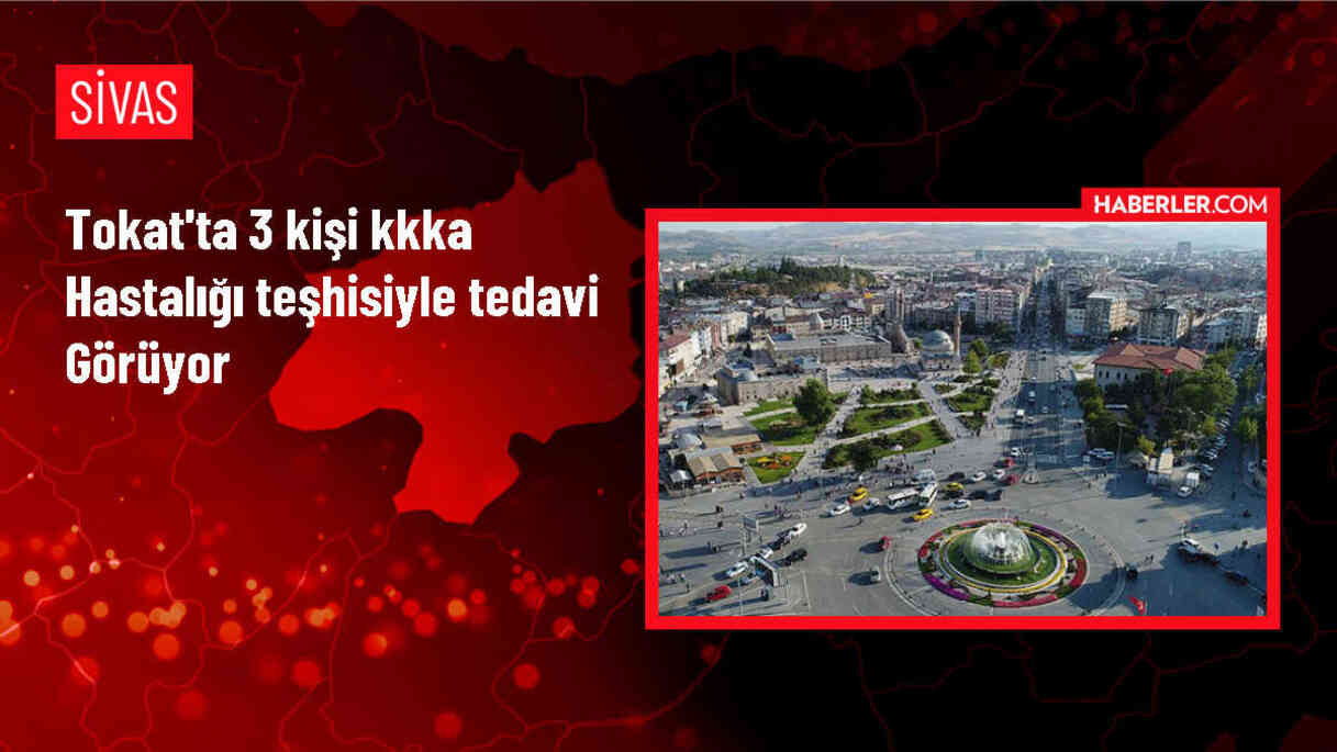 Tokat'ta 3 kişi KKKA hastalığıyla tedavi görüyor