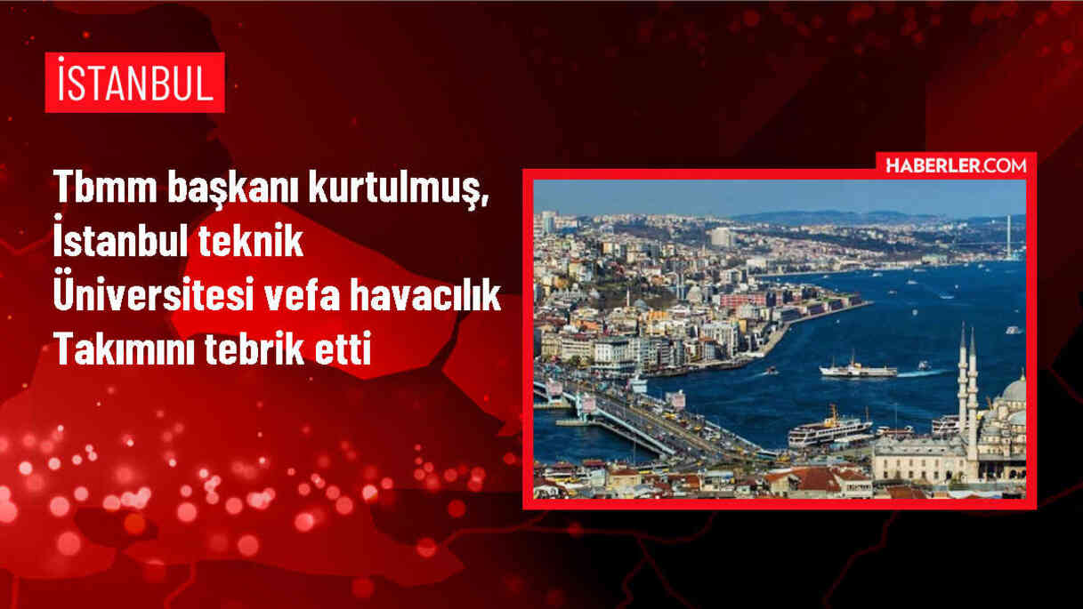TBMM Başkanı Numan Kurtulmuş, İstanbul Teknik Üniversitesi Vefa Havacılık Takımı'nı Tebrik Etti