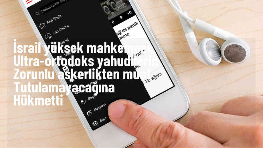 İsrail Yüksek Mahkemesi, Ultra-Ortodoks Yahudilerin zorunlu askerlikten muaf tutulamayacağına hükmetti