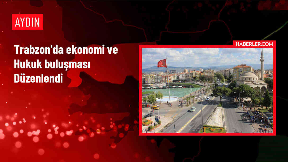 Trabzon'da Ekonomi ve Hukuk Buluşmaları Etkinliği Düzenlendi