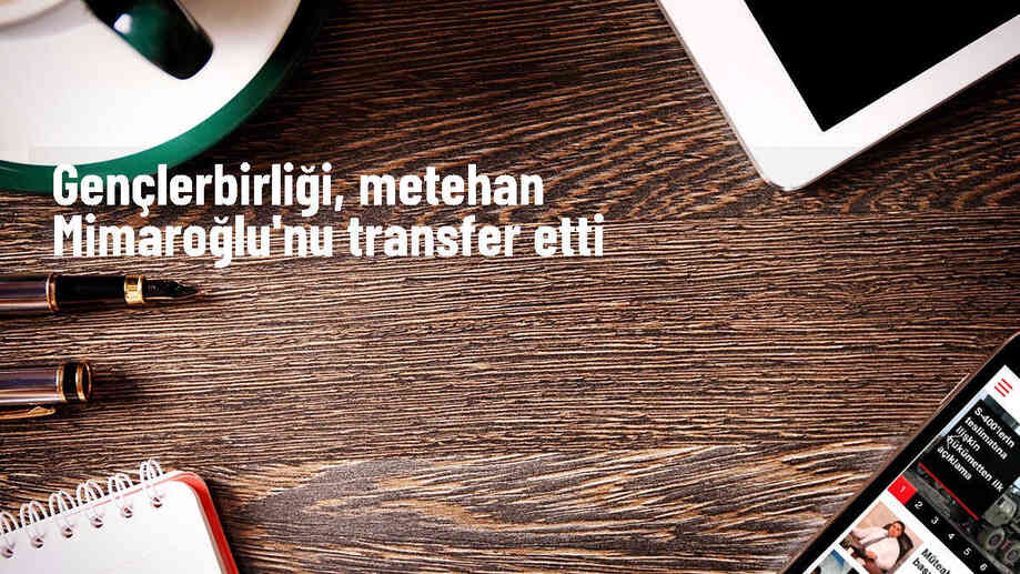 Gençlerbirliği, kanat oyuncusu Metehan Mimaroğlu'nu kadrosuna kattı