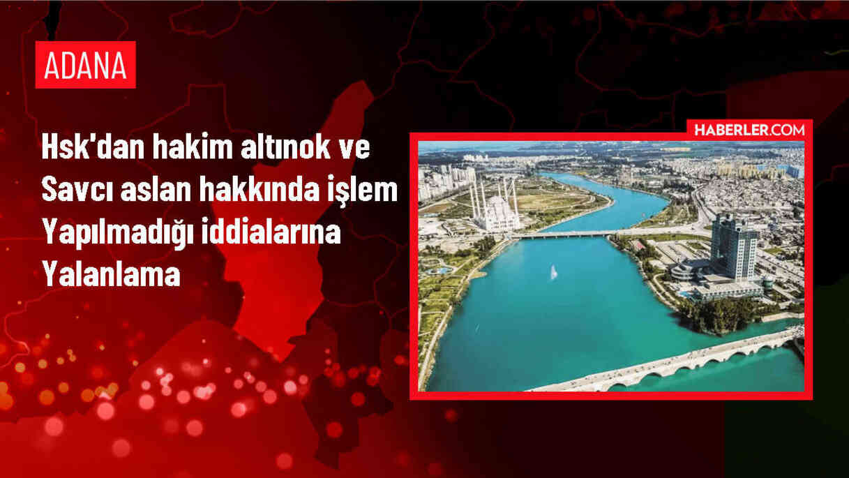 HSK, Adana Hakimi ve Mardin Cumhuriyet Savcısı hakkındaki haberleri yalanladı