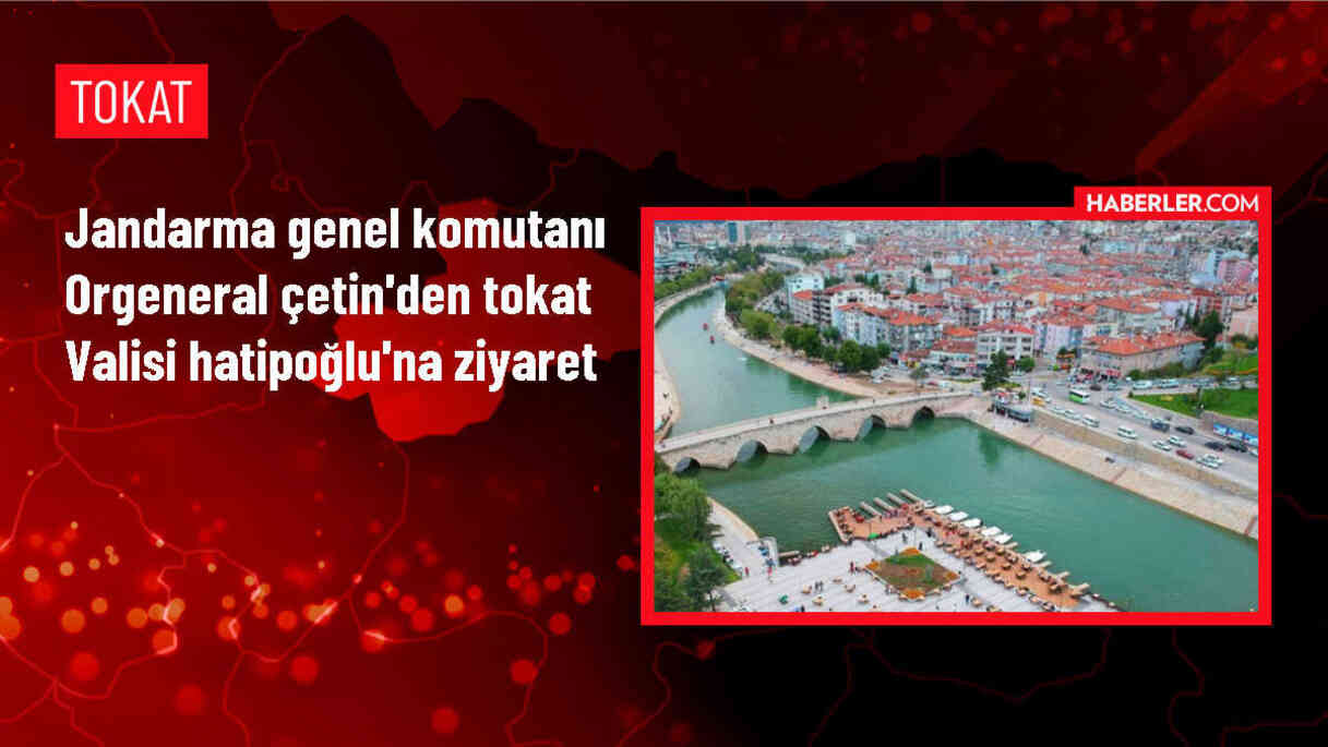 Jandarma Genel Komutanı Orgeneral Arif Çetin, Tokat Valisi Numan Hatipoğlu'nu ziyaret etti