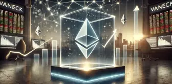 VanEck Ethereum ETF'si için devrim niteliğinde karar aldı