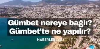 Gümbet nerede? Gümbet nereye bağlı? Gümbet'in neyi meşhur?